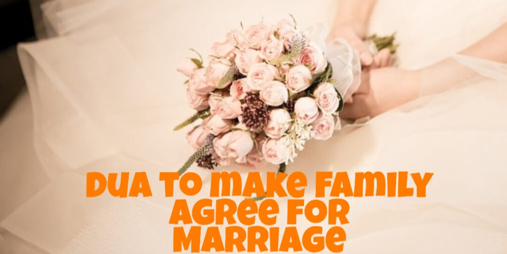 Dua to make family agree for marriage
