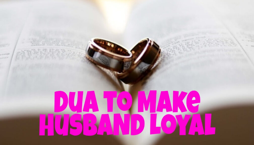 Dua to make husband loyal