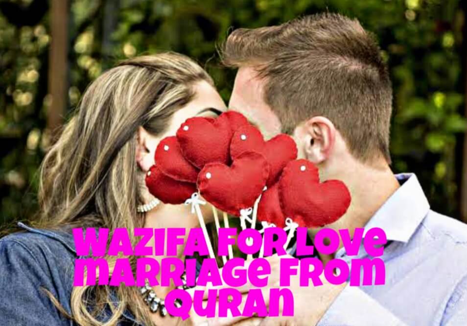 Wazifa for love marriage from Quran helps those couples who wants to do love marriage