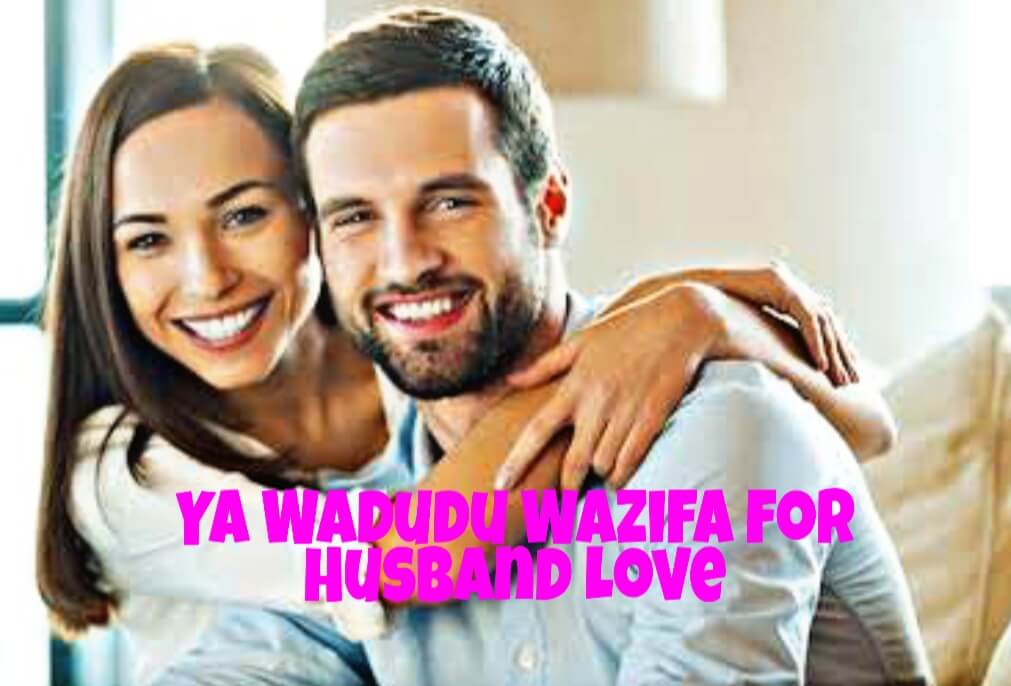 Ya Wadudu Wazifa for Husband Love helps husband and wife to get the love again