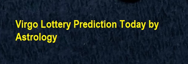 Virgo Lottery Prediction Today by Astrology